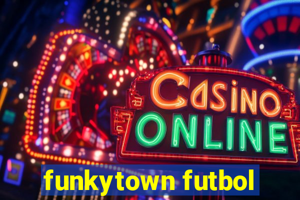 funkytown futbol